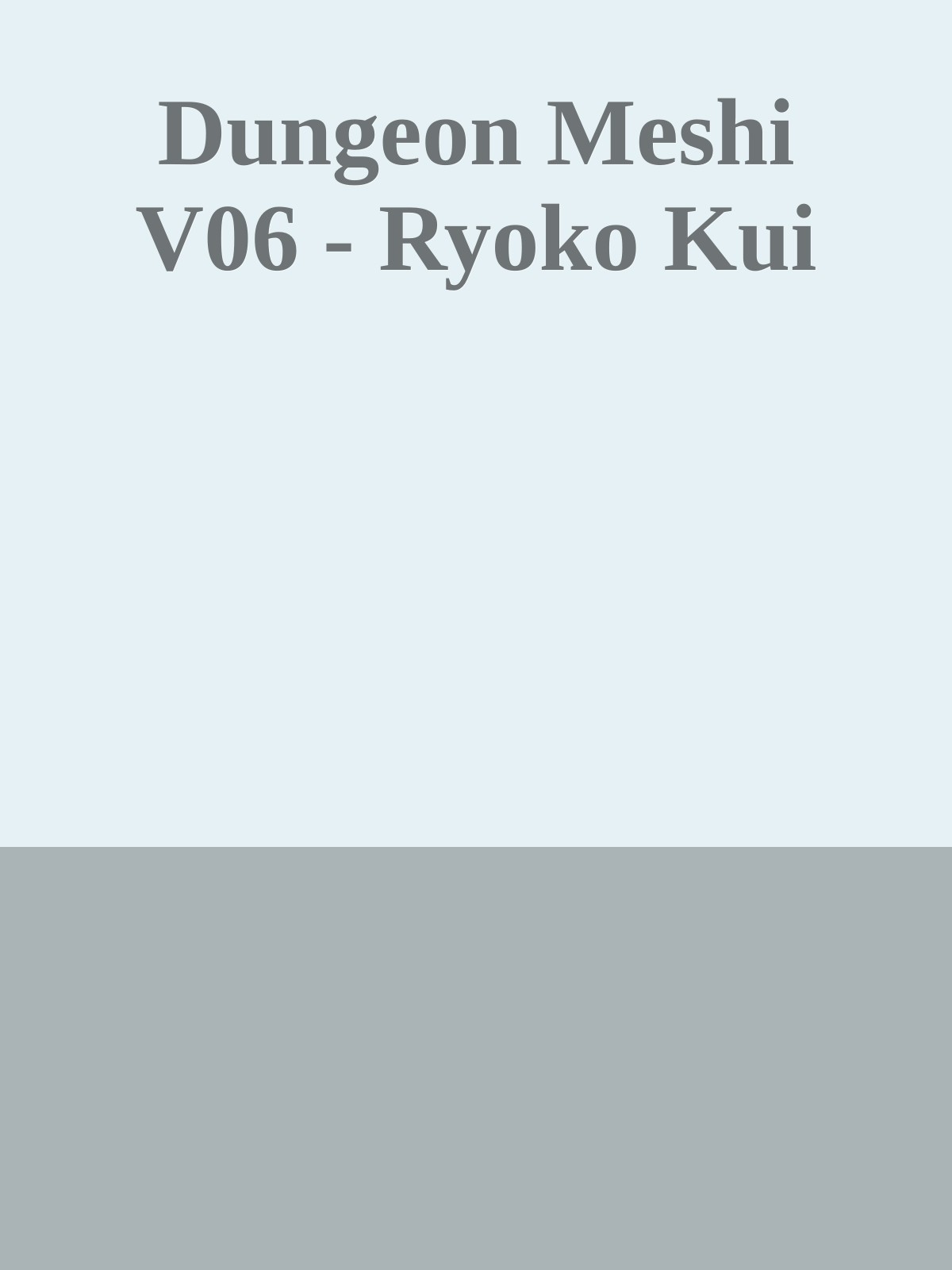 Dungeon Meshi V06 - Ryoko Kui